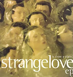 STRANGELOVE / IS THERE A PLACE? EP