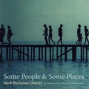 JAKOB BUCHANAN / ヤコブ・ブキャナン / SOME PEOPLE & SOME PLACES