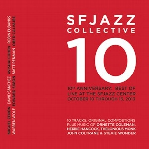 SFJAZZ COLLECTIVE / SFジャズ・コレクティヴ / 10TH ANNIVERSARY: BEST OF LIVE AT THE SFJAZZ CENTER