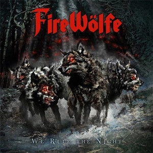 FIREWOLFE / ファイアーウルフ / WE RULE THE NIGHT