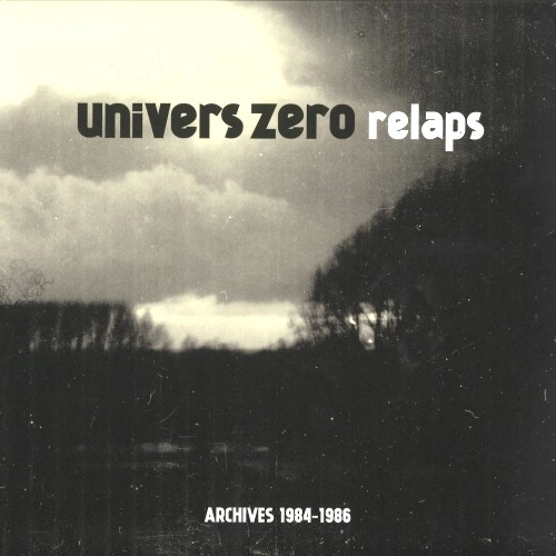 UNIVERS ZERO / ユニヴェル・ゼロ / RELAPS/ARCHIVES 1984-86