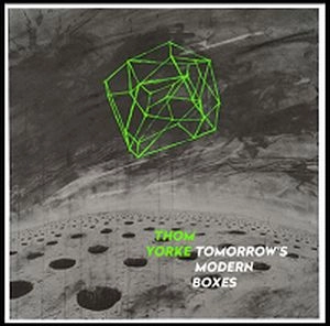 THOM YORKE / トム・ヨーク / TOMORROW'S MODERN BOXES