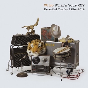 WILCO / ウィルコ / WHAT'S YOUR 20? ESSENTIAL TRACKS 1994 - 2014