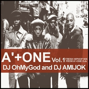 DJ OH MY GOD AND DJ AMIJOK / A'＋ONE VOL.1