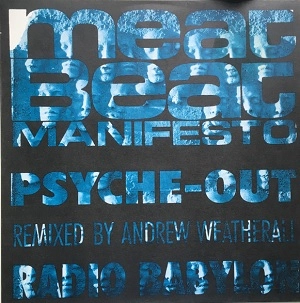 MEAT BEAT MANIFESTO / ミート・ビート・マニフェスト / PSYCHE-OUT REMIXED BY ANDREW WEATHERALL / RADIO BABYLON