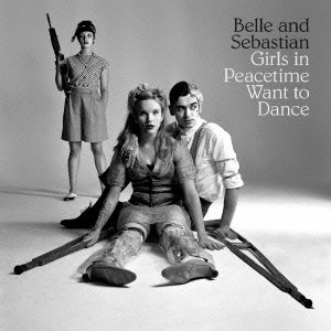 BELLE & SEBASTIAN / ベル・アンド・セバスチャン / ガールズ・イン・ピースタイム・ウォント・トゥ・ダンス / GIRLS IN PEACETIME WANT TO DANCE