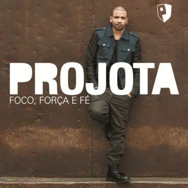 PROJOTA / プロジョタ / FOCO, FORCA E FE / FOCO FORCA E FE
