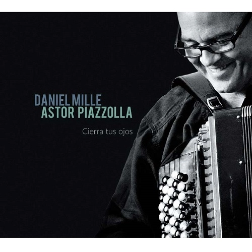 DANIEL MILLE / ダニエル・ミル / ASTOR PIAZOLLA: CIERRATUS OJOS
