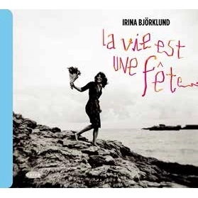 IRINA BJORKLUND  / イリナ・ビョークルンド / LA VIE EST UNE FETE