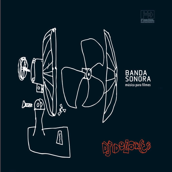 DJ DOLORES / DJドローレス / バンダ・ソノラ・ムジカ・パラ・フィルメス / BANDA SONORA MUSICA PARA FILMES