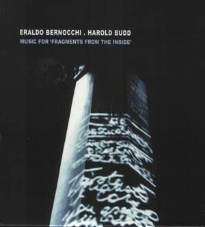 BUDD/ERALDO BERNOCCHI, HAROLD / MUSIC FOR FRAGMENTS FROM THE INSIDE