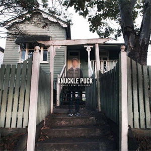 KNUCKLE PUCK / While I Stay Secluded