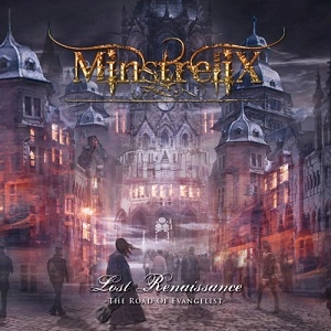 MinstreliX / ミンストレリックス / ロスト・ルネッサンス－ザ・ロード・オブ・エヴァンジェリスト－ / LOST RENAISSANCE