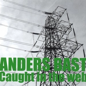 ANDERS BAST / CAUGHT IN THE WEB