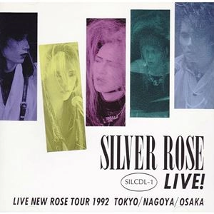 Silver Rose / LIVE! LIVE NEW ROSE TOUR 1992 TOKYO / NAGOYA / OSAKA