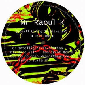 MR RAOUL K / ミスター・ラウル・K / STILL LIVING IN SLAVERY PART 2