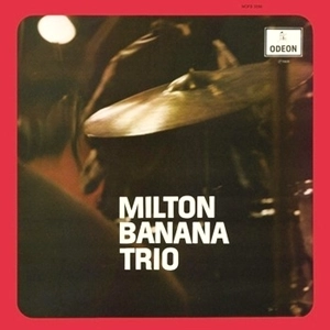 MILTON BANANA TRIO / ミルトン・バナナ・トリオ / MILTON BANANA TRIO