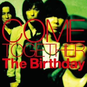BIRTHDAY / バースデイ / COME TOGETHER