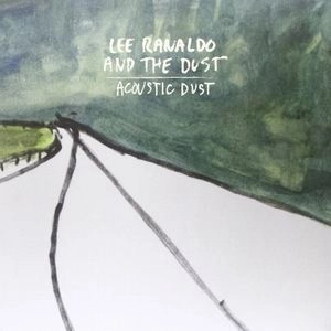 LEE RANALDO & THE DUST / リー・ラナロド・アンド・ザ・ダスト / ACOUSTIC DUST