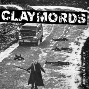 CLAYMORDS / クレイモーズ / スカム・オブ・ジ・アース　　　 / SCUM OF THE EARTH