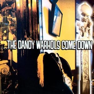 DANDY WARHOLS / ダンディ・ウォーホルズ / COME DOWN