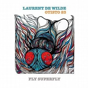 LAURENT DE WILDE / ローラン・ド・ウィルド / FLY SUPERFLY