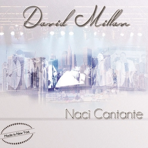 DAVID MILLAN / ダビ・ミラン / NACI CANTANTE