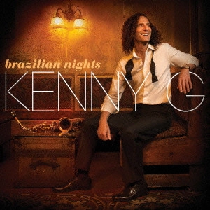 KENNY G / ケニー・G / ブラジリアン・ナイツ / BRAZILIAN NIGHTS