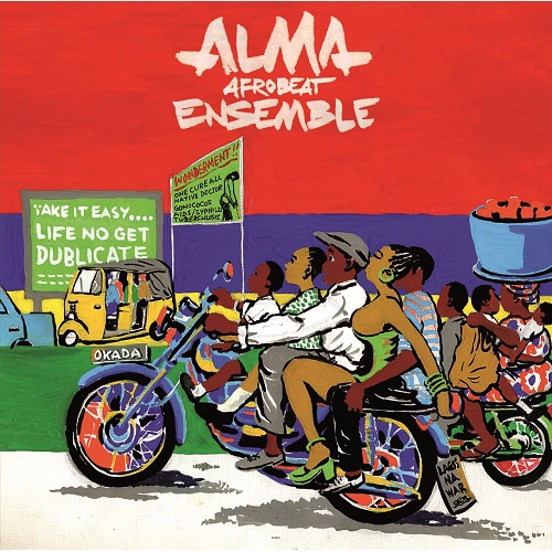 ALMA AFROBEAT ENSEMBLE / アルマ・アフロビート・アンサンブル / LIFE NO GET DUBLICATE