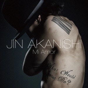 JIN AKANISHI / 赤西仁 / Mi Amor / MI AMOR