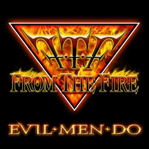 FROM THE FIRE / フロム・ザ・ファイヤー / EVIL MEN DO<DIGI>