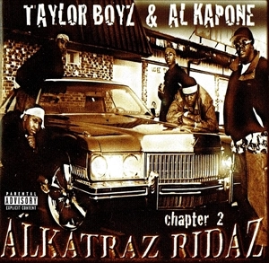 TAYLOR BOYZ & AL KAPONE / ALKATRAZ RIDAZ CHAPTER 2