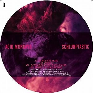 ACID MONDAYS / SCHLURPTASTIC