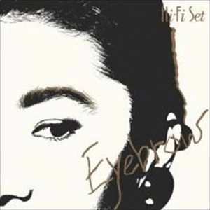 Hi-Fi Set / ハイ・ファイ・セット / EYEBROW