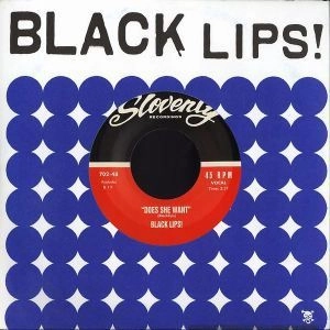 BLACK LIPS / DOES SHE WANT