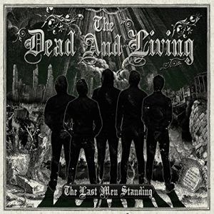 DEAD & LIVING / LAST MEN STANDING