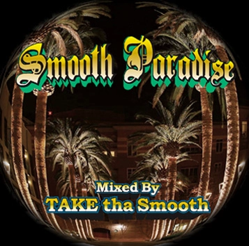 TAKE tha Smooth / SMOOTH PARADISE VOL.1
