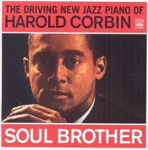 HAROLD CORBIN / ハロルド・コービン / Driving New Jazz Piano of Harold Corbin/Soul Brother