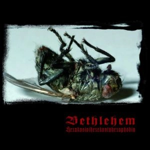BETHLEHEM / HEXAKOSIOIHEXEKONTAHEXAPHOBIA<DIGI> 
