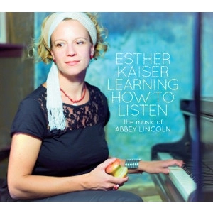 ESTHER KAISER / エスター・カイザー / LEARNING HOW TO LISTEN - THE MUSIC OF ABBEY LINCOLN