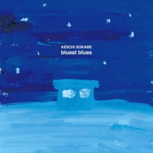 KEIICHI SOKABE / 曽我部恵一 / bluest blues