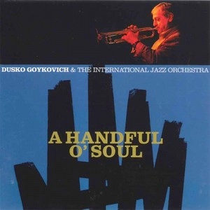 DUSKO GOYKOVICH / ダスコ・ゴイコヴィッチ / ア・ハンドフル・オブ・ソウル / A HANDFUL OF SOUL