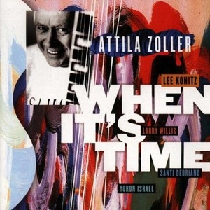 ATTILA ZOLLER / アッティラ・ゾラー / ホエン・イッツ・タイム / WHEN IT'S TIME