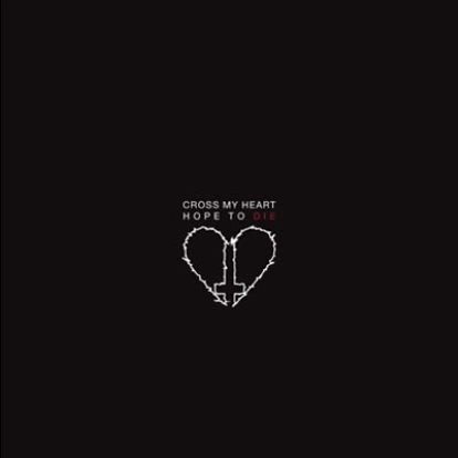 CROSS MY HEART HOPE TO DIE / CROSS MY HEART HOPE TO DIE