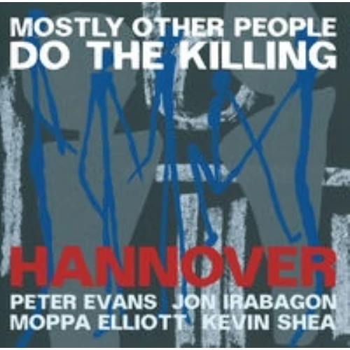 MOSTLY OTHER PEOPLE DO THE KILLING / モストリー・アザー・ピープル・ドゥ・ザ・キリング / HANNOVER
