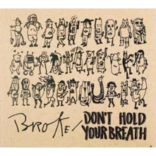 BROKE / DON'T HOLD YOUR BREATH
