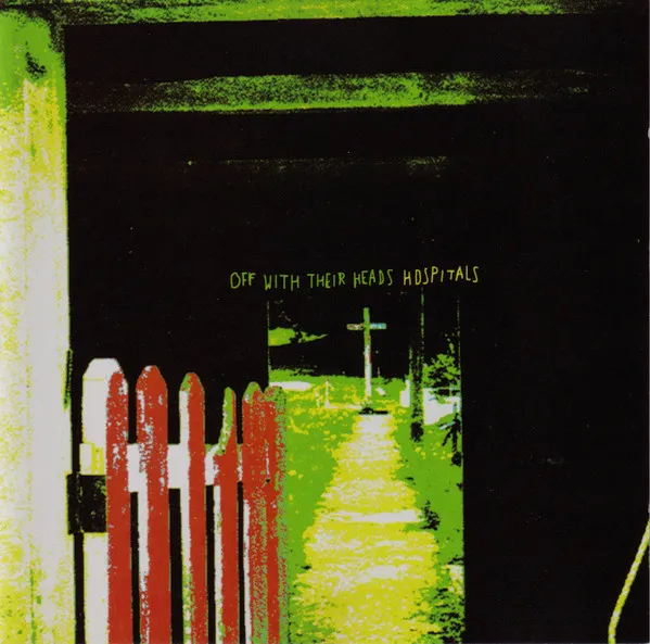 OFF WITH THEIR HEADS / オフウィズゼアヘッズ / HOSPITALS