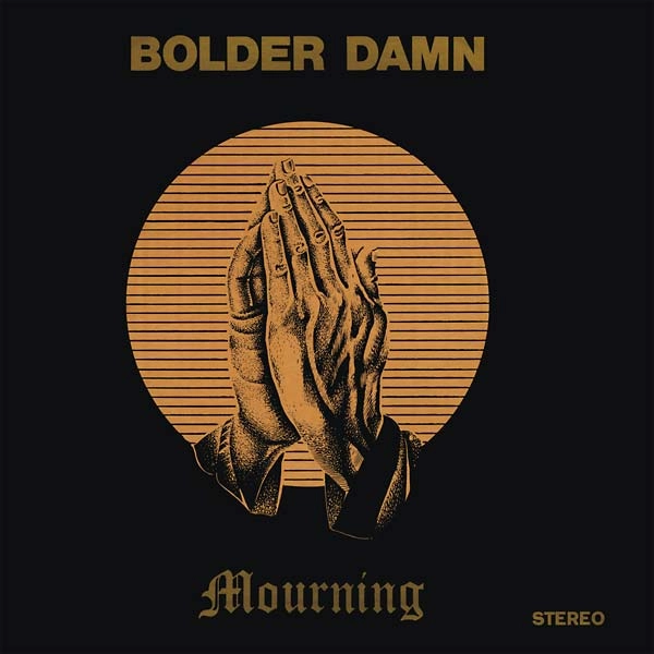 BOLDER DAMN / MOURNING