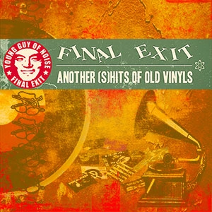 FINAL EXIT / ファイナル・イグジット / Another (S)Hits of Old Vinyls