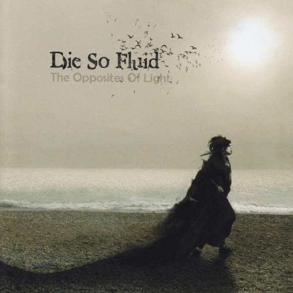 DIE SO FLUID / OPPOSITES OF LIGHT